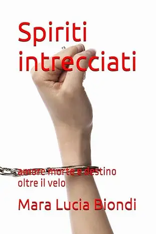 Spiriti intrecciati : amore morte e destino oltre il velo